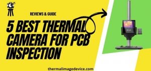 Best Thermal Camera for PCB Inspection