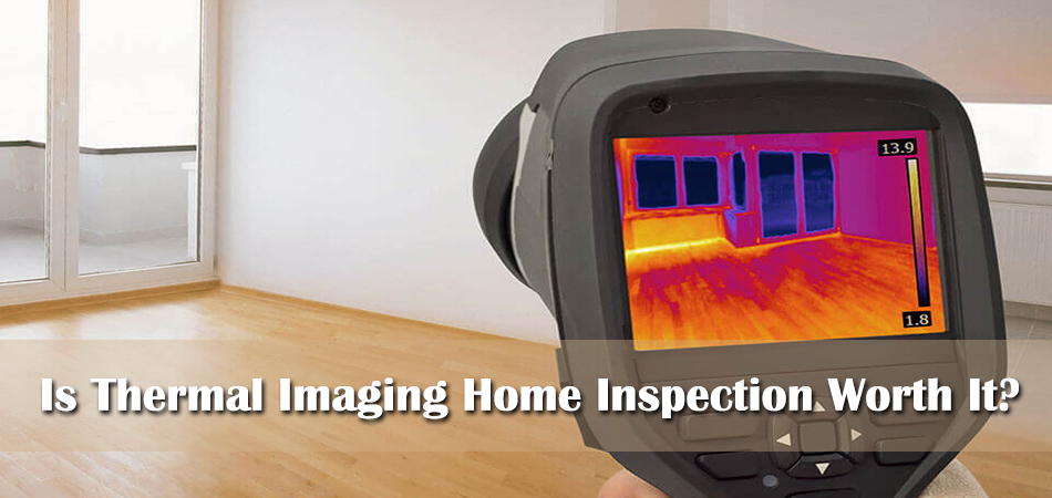 Is Thermal Imaging Home Inspection Worth It?